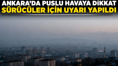 Ankara'da puslu havaya dikkat