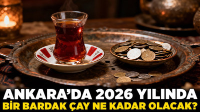 Ankara’da 2026 yılında bir bardak çay ne kadar olacak? Çay severler dikkat!