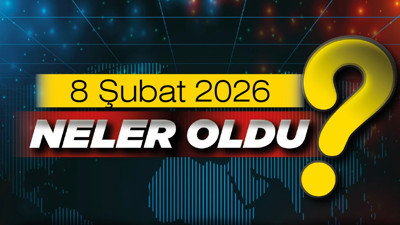 8 Şubat 2026'da Ankara'da ve Türkiye'de neler oldu?