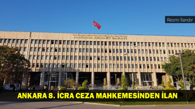 ANKARA 8. İCRA CEZA MAHKEMESİNDEN İLAN