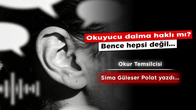 Okuyucu daima haklı mı? Bence hepsi değil...