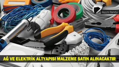 AĞ VE ELEKTRİK ALTYAPISI MALZEME SATIN ALINACAKTIR