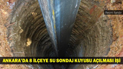 ANKARA’DA 8 İLÇEYE SU SONDAJ KUYUSU AÇILMASI İŞİ