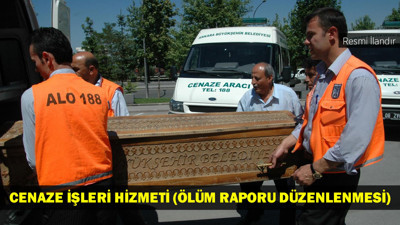 CENAZE İŞLERİ HİZMETİ (ÖLÜM RAPORU DÜZENLENMESİ)