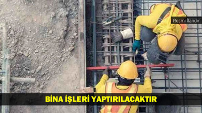 BİNA İŞLERİ YAPTIRILACAKTIR