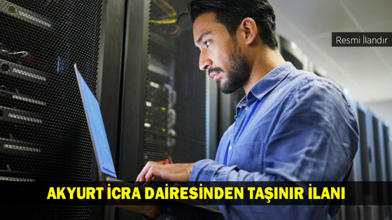 AKYURT İCRA DAİRESİNDEN TAŞINIR İLANI