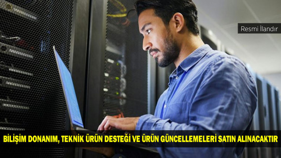 BİLİŞİM DONANIM, TEKNİK ÜRÜN DESTEĞİ VE ÜRÜN GÜNCELLEMELERİ SATIN ALINACAKTIR