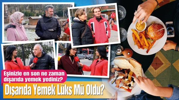 Eşinizle en son ne zaman dışarıda yemek yediniz? Dışarda yemek lüks mü oldu?