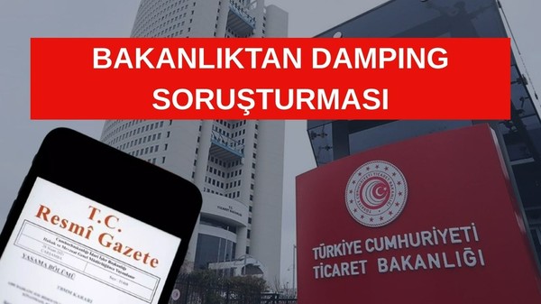 Ticaret Bakanlığından Çin Menşeli ürünlere damping soruşturması