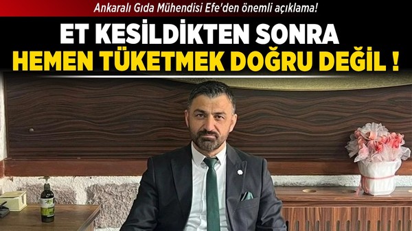 Ankaralı Gıda Mühendisi Efe'den önemli açıklama! Et kesildikten sonra hemen tüketmek doğru değil!