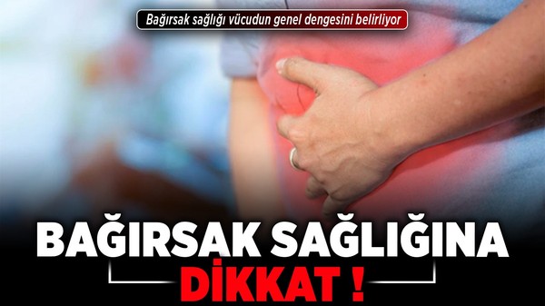 Bağırsak sağlığına dikkat! Bağırsak sağlığı vücudun genel dengesini belirliyor