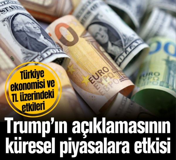 Trump'ın açıklamaları küresel piyasalarda dalgalanmalara yol açtı: Türkiye ekonomisi ve TL üzerindeki etkileri