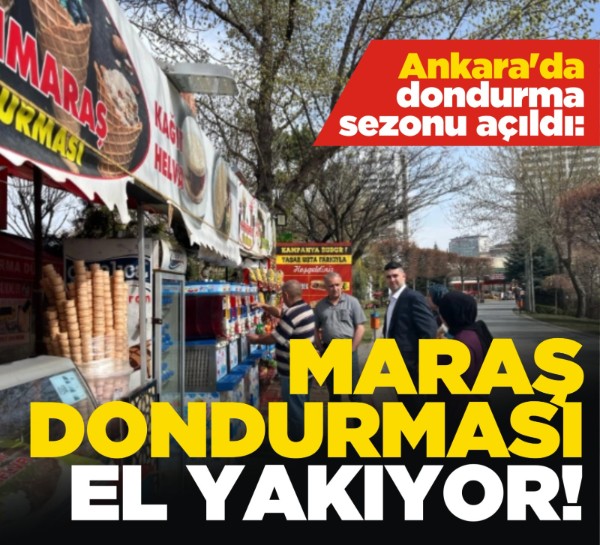 Ankara'da dondurma sezonu açıldı: Maraş dondurması el yakıyor!