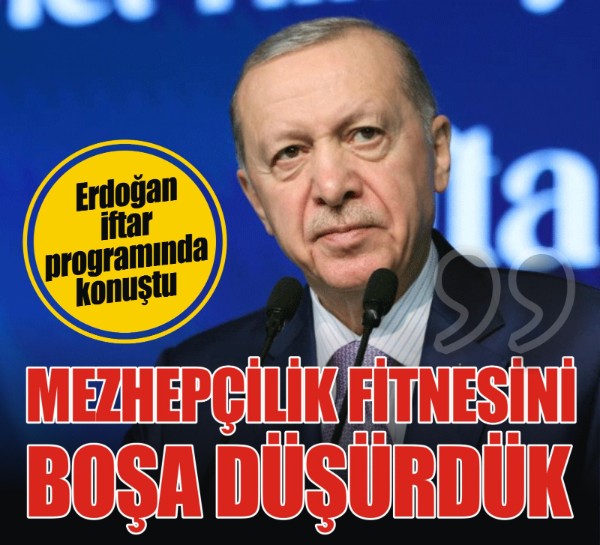 Cumhurbaşkanı Erdoğan: Mezhepçilik fitnesini boşa düşürdük