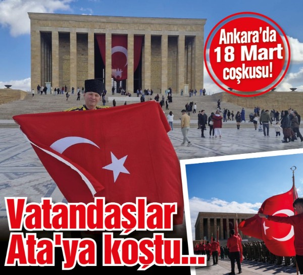 Ankara’da 18 Mart coşkusu! Vatandaşlar Ata'ya koştu...