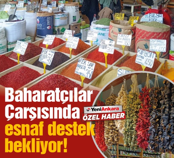 Ankara Baharatçılar Çarşısında esnaf destek bekliyor!