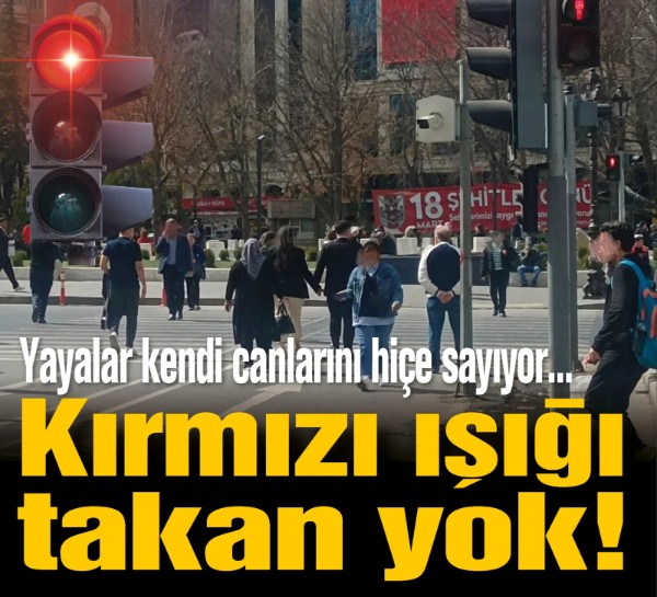 Ankara'da kırmızı ışığı takan yok! Yayalar kendi canlarını hiçe sayıyor
