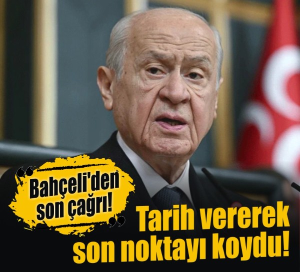 MHP Genel Başkanı Bahçeli'den son çağrı! Tarih vererek son noktayı koydu!