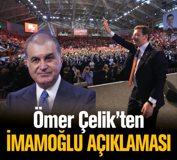 Ömer Çelik’ten İmamoğlu açıklaması
