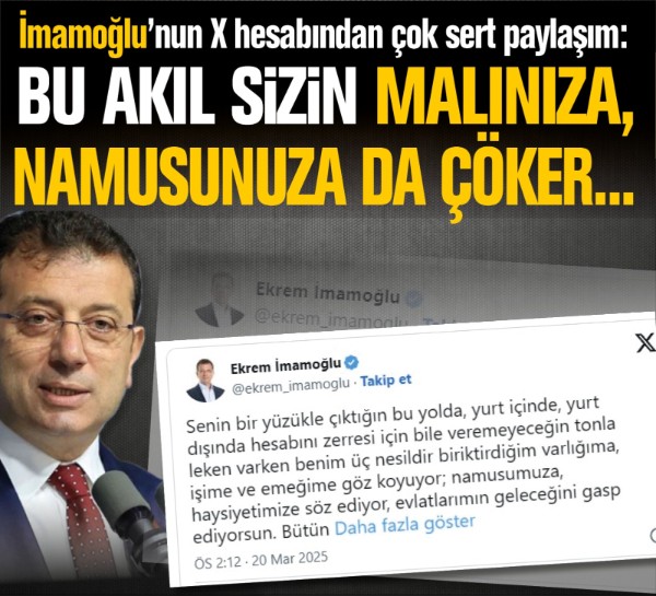 İmamoğlu'nun X hesabından çok sert paylaşım: Bu akıl, sizin malınıza ve namusunuza da çöker