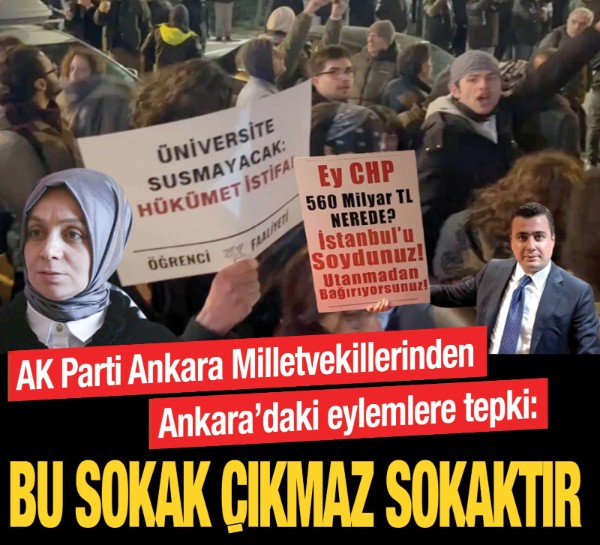 AK Parti Ankara Milletvekillerinden Ankara'daki eylemlere tepki: Bu sokak çıkmaz sokaktır
