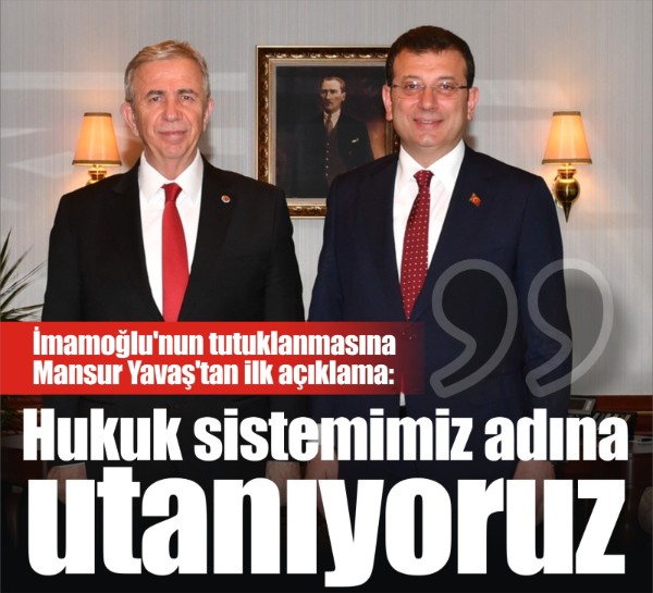 İmamoğlu'nun tutuklanmasına Mansur Yavaş'tan ilk açıklama: Hukuk sistemimiz adına utanıyoruz