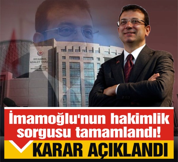 Ekrem İmamoğlu'nun hakimlik sorgusu tamamlandı! Tutuklama kararı verildi