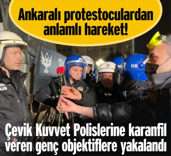Ankaralı protestoculardan anlamlı hareket! Çevik Kuvvet Polislerine karanfil veren genç objektiflere yakalandı