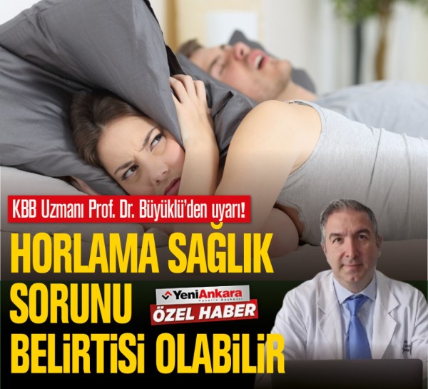 KBB Uzmanı Prof. Dr. Büyüklü’den uyarı: Horlama sadece gürültü değil, sağlık sorunlarının göstergesi olabilir!