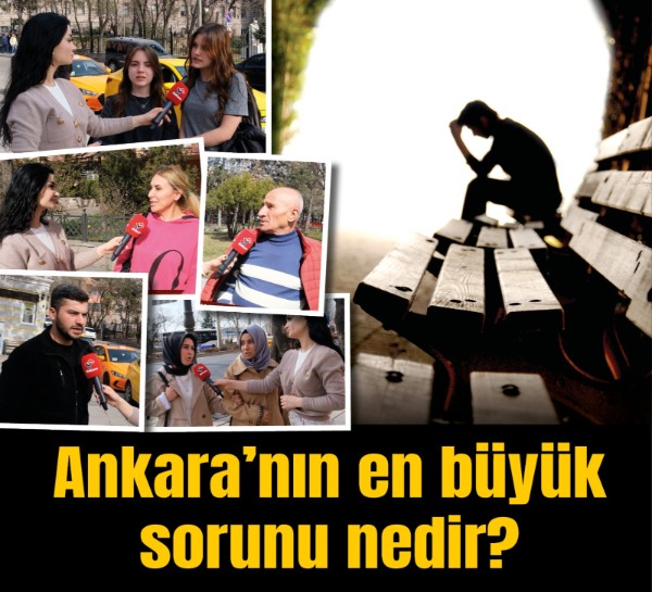 Ankara'nın en büyük sorunu nedir? Vatandaşlara sorduk