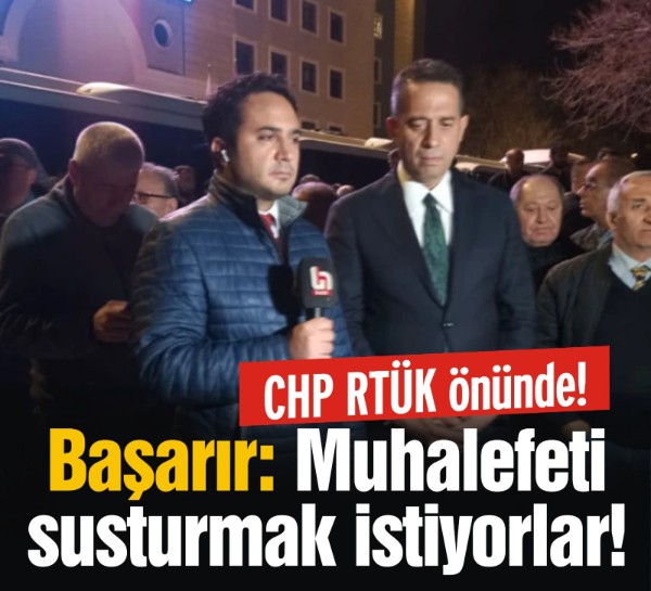 CHP RTÜK önünde! CHP Grup Başkanvekili Başarır: Muhalefeti susturmak istiyorlar!