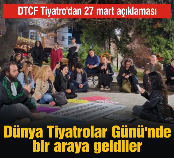 Dünya Tiyatrolar Günü'nde bir araya geldiler