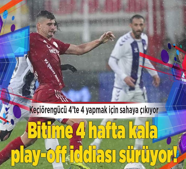 Keçiörengücü bitime 4 hafta kala play-off iddiasını sağlamlaştırmak istiyor