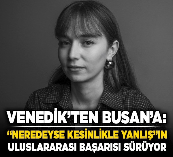 Venedik’ten Busan’a: “Neredeyse Kesinlikle Yanlış”ın uluslararası başarısı sürüyor