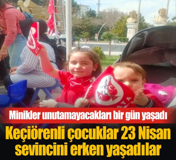 Keçiörenli çocuklar 23 Nisan sevincini erken yaşadılar