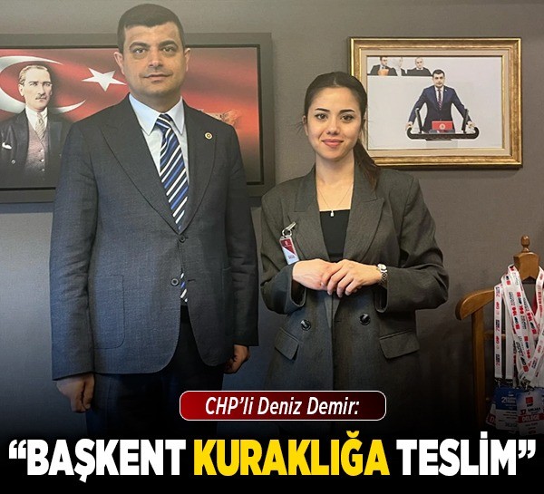 CHP’li Demir: “Başkent kuraklığa teslim”