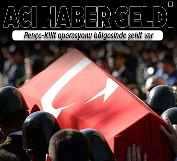 Pençe-Kilit operasyonu bölgesinde 1 asker şehit oldu