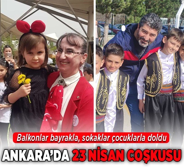 Ankara’da 23 Nisan coşkusu: Balkonlar bayrakla, sokaklar çocuklarla doldu