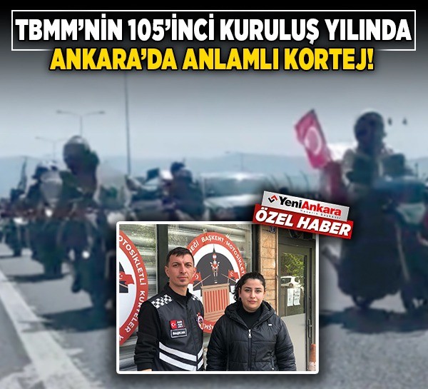 TBMM'nin 105'inci kuruluş yılında Ankara'da anlamlı kortej!