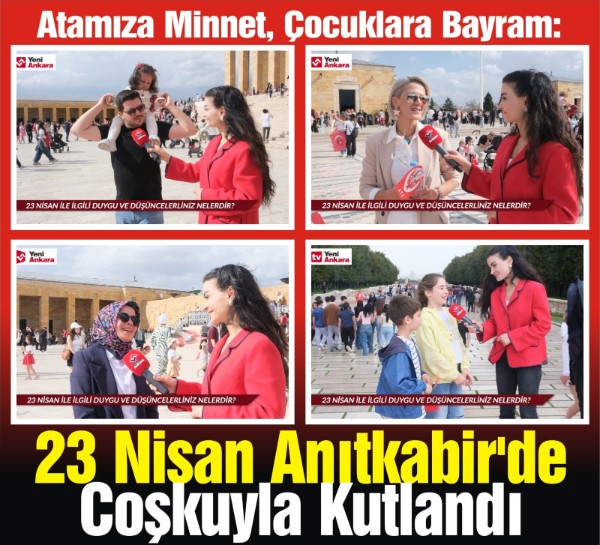 Atamıza minnet, çocuklara bayram: 23 Nisan Anıtkabir'de coşkuyla kutlandı
