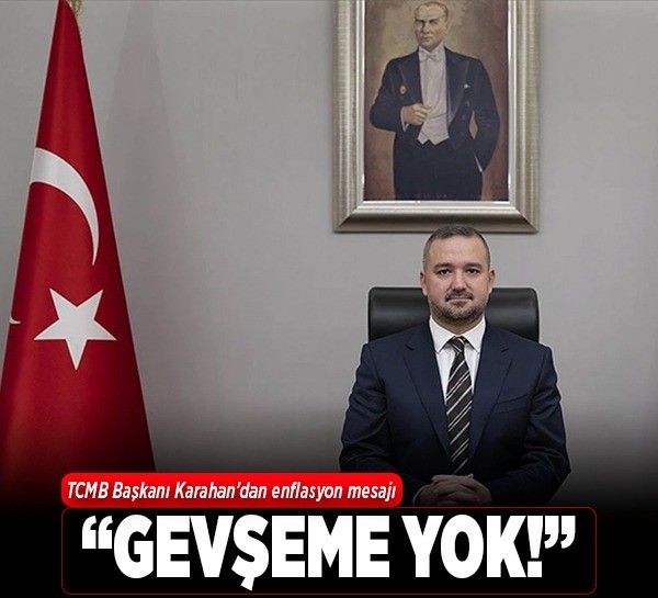 TCMB Başkanı Karahan'dan enflasyon mesajı: "Gevşeme yok!"