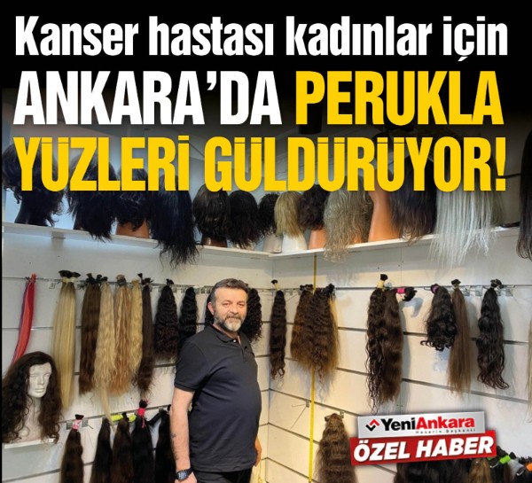 Kanser hastası kadınlar için Ankara'da perukla yüzleri güldürüyor!