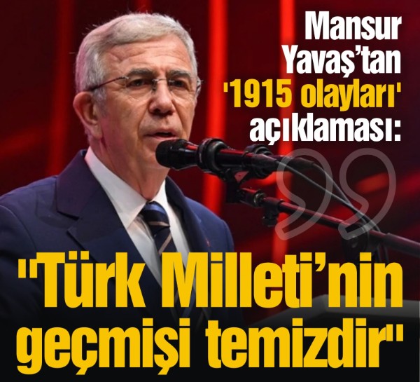 Mansur Yavaş’tan '1915 olayları' açıklaması: "Türk Milleti’nin geçmişi temizdir"