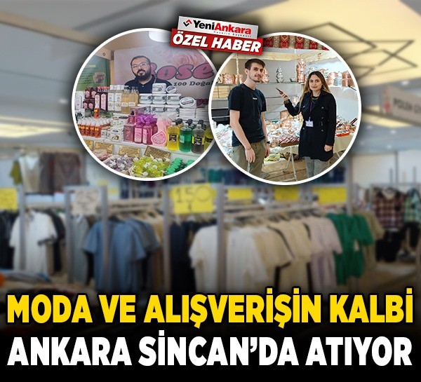 Moda ve alışverişin kalbi Ankara Sincan'da atıyor