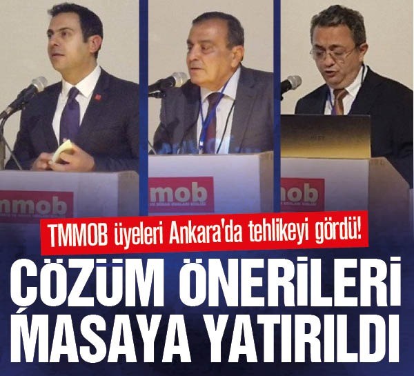 TMMOB üyeleri Ankara'da tehlikeyi gördü! Gelecek için çözüm önerileri masaya yatırıldı