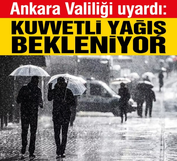 Ankara Valiliği uyardı: Kuvvetli yağış bekleniyor