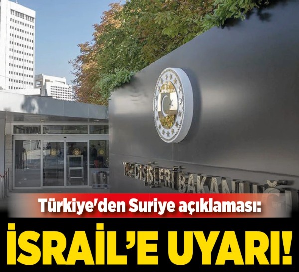 Türkiye'den Suriye açıklaması: İsrail'in Suriye'ye hava saldırılarını sona erdirmesi gerekiyor