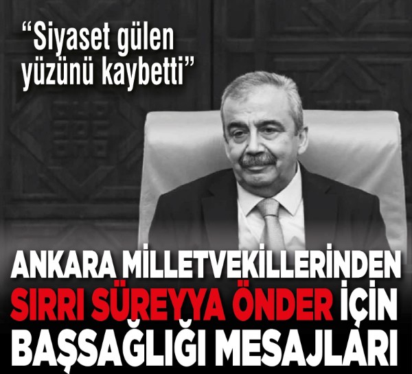 Ankara Milletvekillerinden Sırrı Süreyya Önder için başsağlığı mesajları