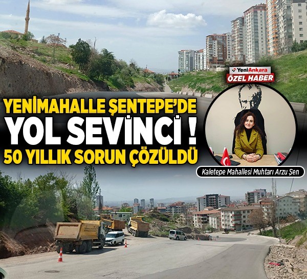 Ankara Şentepe'de yol sevinci! 50 yıllık sorun çözüldü