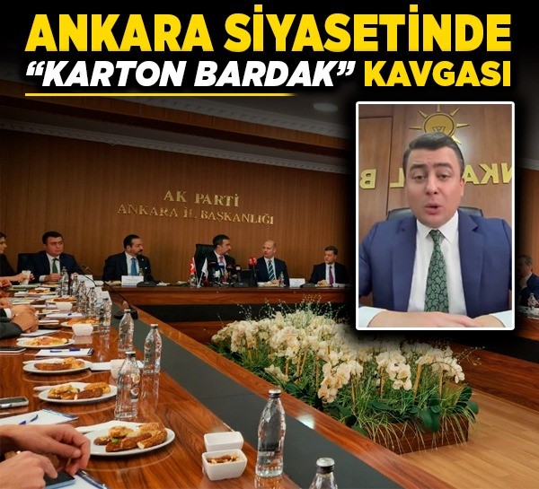 Ankara siyasetinde “Karton Bardak” kavgası